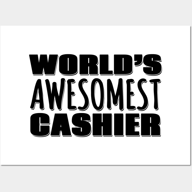 World's Awesomest Cashier Wall Art by Mookle